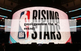 gasol(gasoline the weeknd)